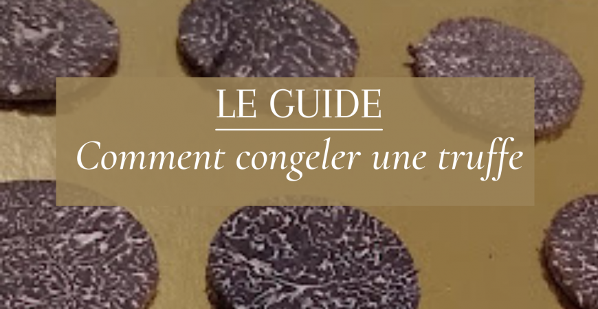 Comment congeler une truffe ?